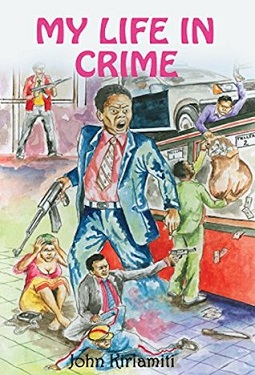 My Life in Crime by John Kiriamiti. PHOTO/COURTESY